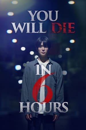 Nonton Film You Will Die in 6 Hours (2024) Terbaru
